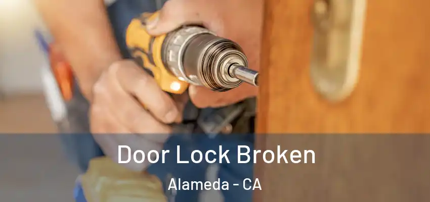  Door Lock Broken Alameda - CA