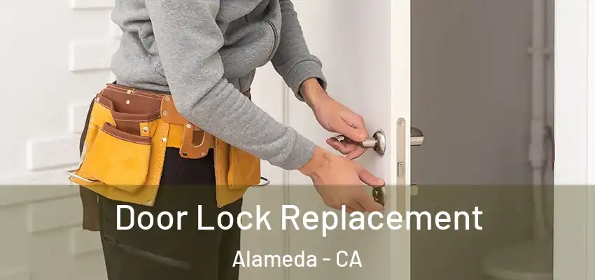  Door Lock Replacement Alameda - CA
